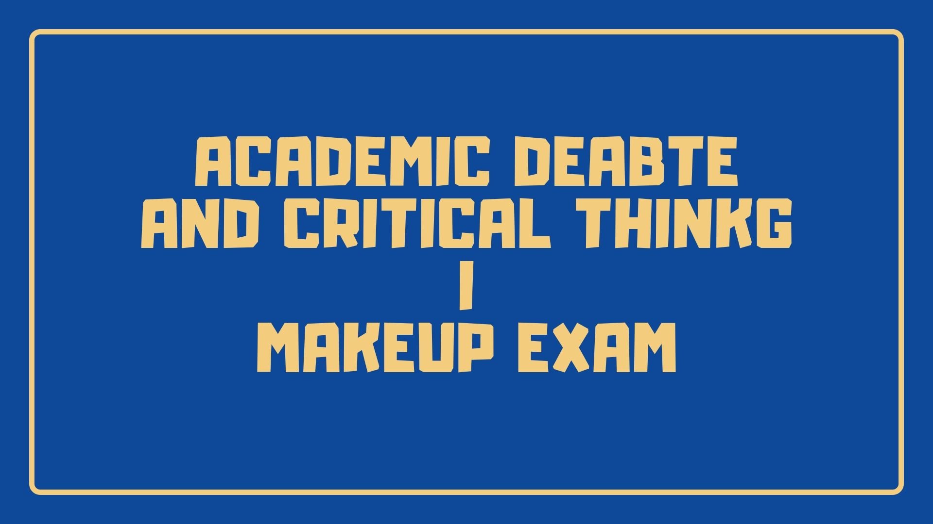 Academic Debate and Critical thinking II Makeup Exam  ELT Department TIU